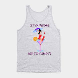 It's Friday and I'm Thirsty Tank Top